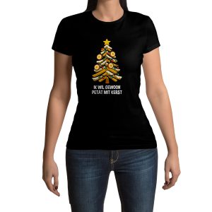 T-Shirt IK WIL GEWOON PETAT MIT KERST | Dames
